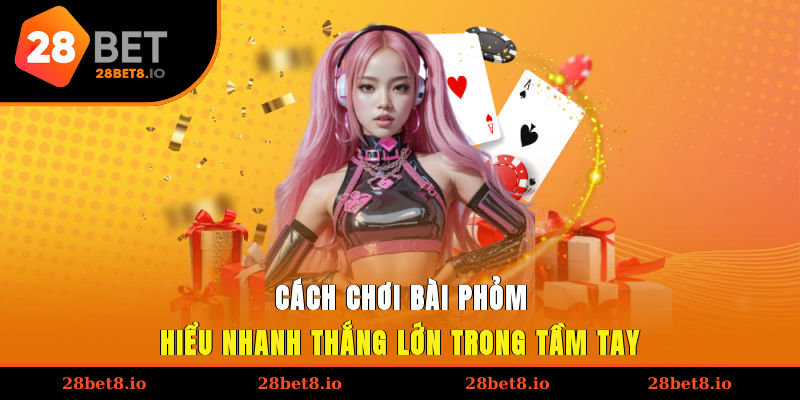 Cách Chơi Bài Phỏm - Hiểu Nhanh, Thắng Lớn Trong Tầm Tay 1 cách chơi bài phỏm