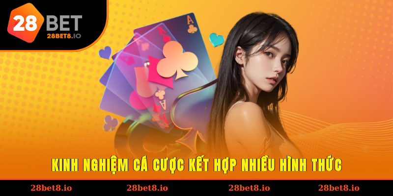 Kinh Nghiệm Cá Cược – Hướng Dẫn Chi Tiết Cho Hội Viên 4 Kinh nghiệm cá cược kết hợp nhiều hình thức