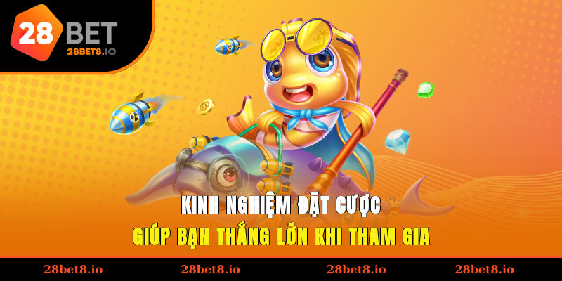 Bắn Cá Đổi Thưởng – Game Hấp Dẫn, Cơ Hội Thưởng Lớn 4 Kinh nghiệm đặt cược giúp bạn thắng lớn khi tham gia