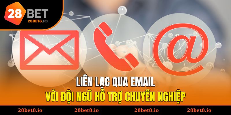 Liên Hệ 28BET - 5 Phương Thức Chính Thức, An Toàn, Hiệu Quả 4 Liên lạc qua email với đội ngũ hỗ trợ chuyên nghiệp