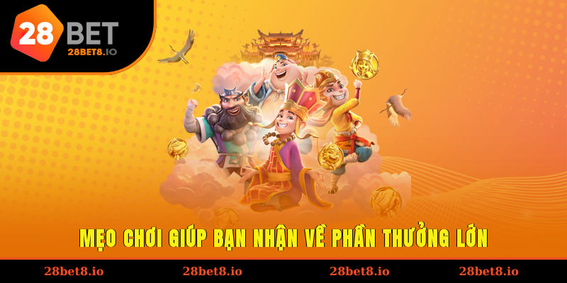 Mẹo chơi giúp bạn nhận về phần thưởng lớn